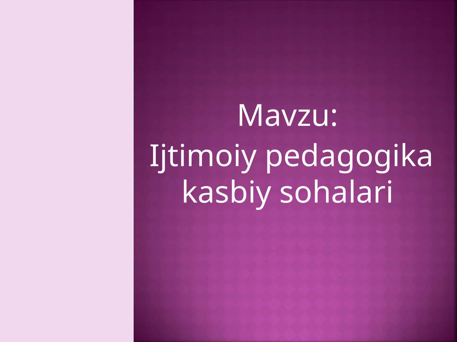 Ijtimoiy pedagogika kasbiy sohalari. 1