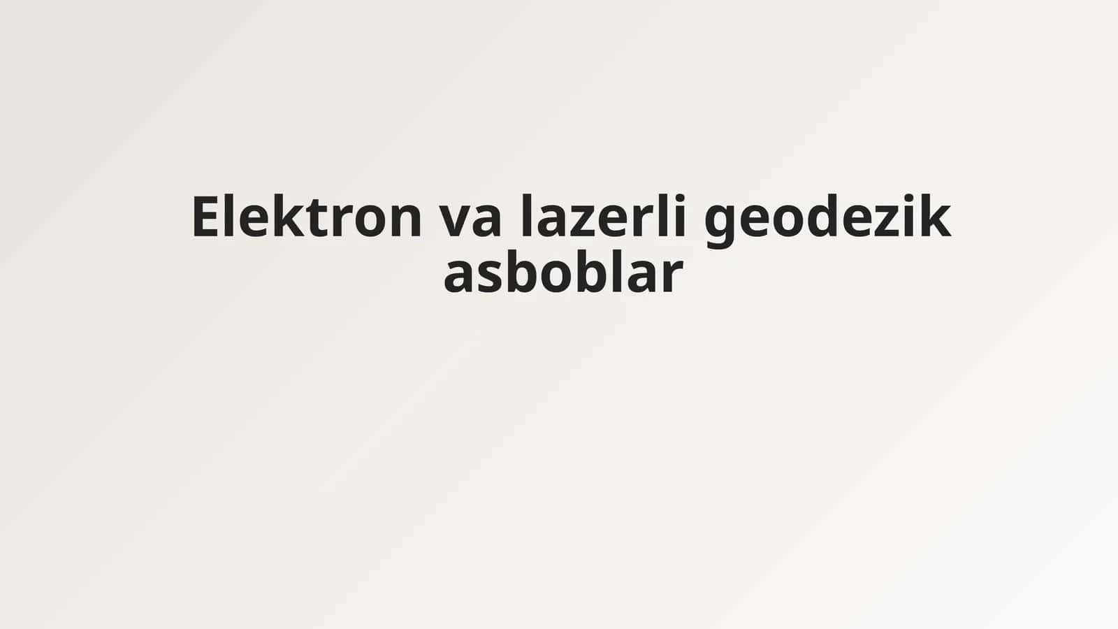 Elektron va lazerli geodezik asboblar 1