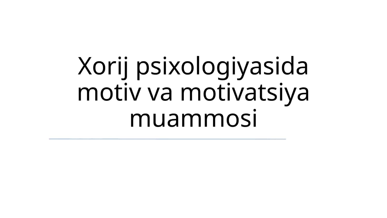 Xorij psixologiyasida motiv va motivatsiya muammosi 1