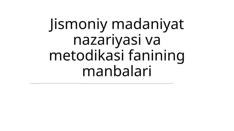 Jismoniy madaniyat nazariyasi va metodikasi fanining manbalari 1