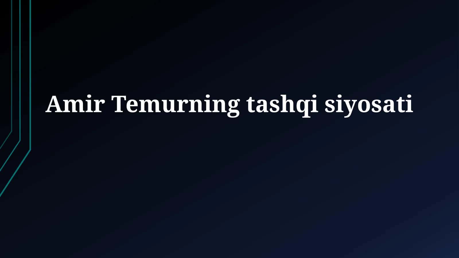 Amir Temurningtashqisiyosati 1