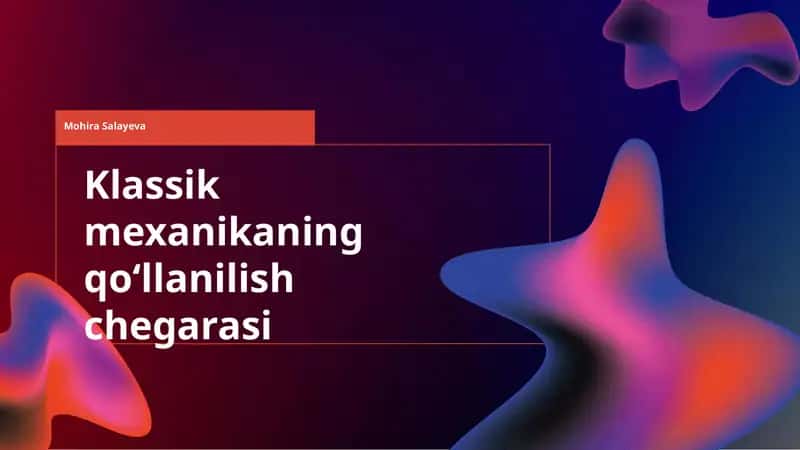 Klassik mexanikaning qoʻllanilish chegarasi 1