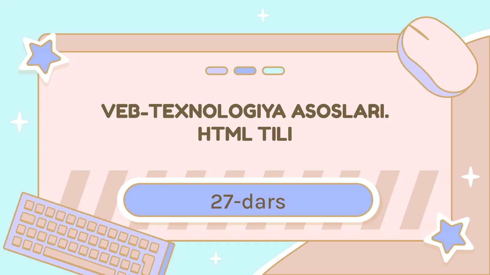 VEB-TEXNOLOGIYA ASOSLARI.HTML TILI 1