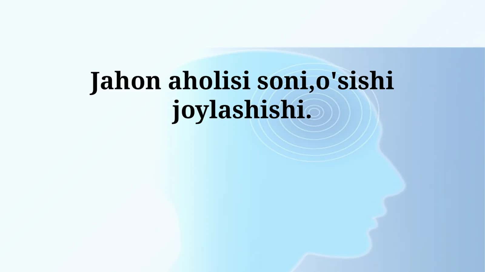 Jahon aholisi soni,o'sishi joylashishi 1