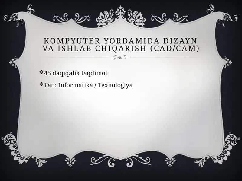 Kompyuter yordamida dizayn va ishlab chiqarish (CAD/CAM) 1
