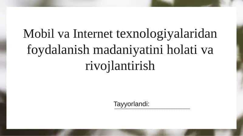 Mobil va Internet texnologiyalaridan foydalanish madaniyatini holati va rivojlantirish 1