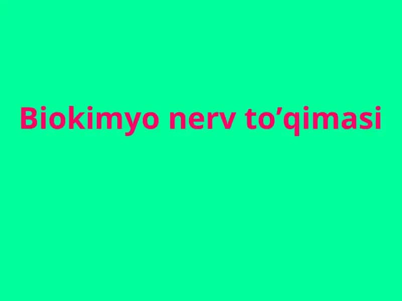 Biokimyo nerv to’qimasi 1