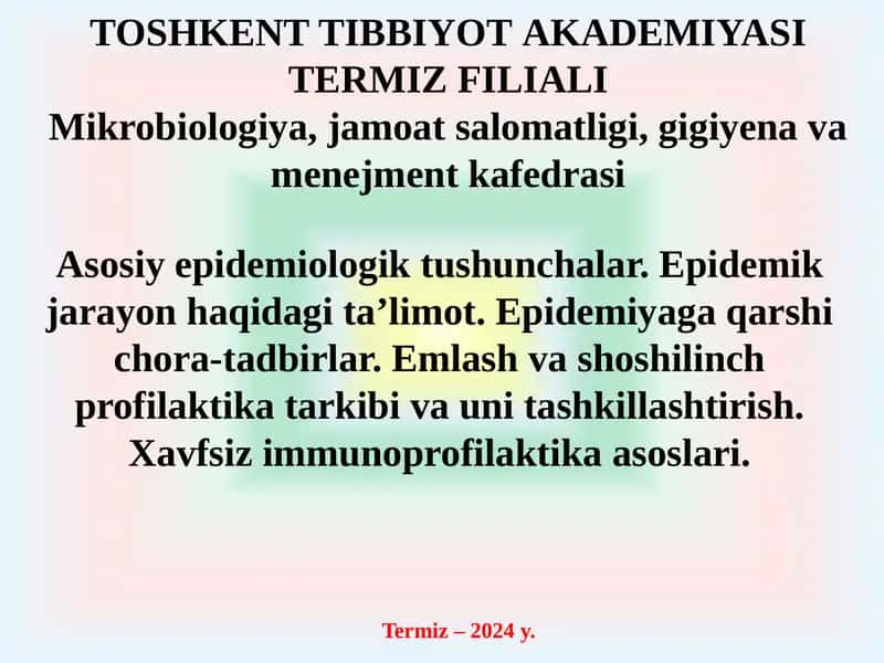 Аsosiy epidemiologik tushunchalar. Epidemik jarayon haqidagi taʼlimot. Epidemiyaga qarshi chora-tadbirlar. Emlash va shoshilinch profilaktika tarkibi va uni tashkillashtirish. Xavfsiz immunoprofilaktika asoslari. 1
