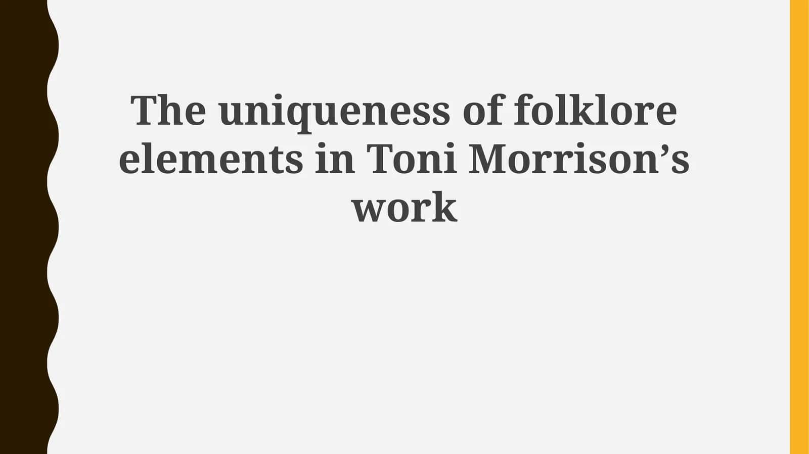 Folklore's Echoes: Defining Identity and Memory in Morrison's Novels 1