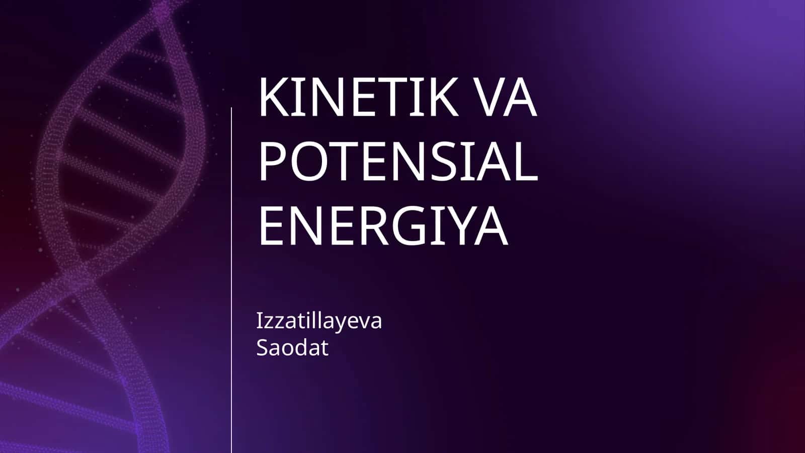 KINETIK VA POTENSIAL ENERGIYA 1