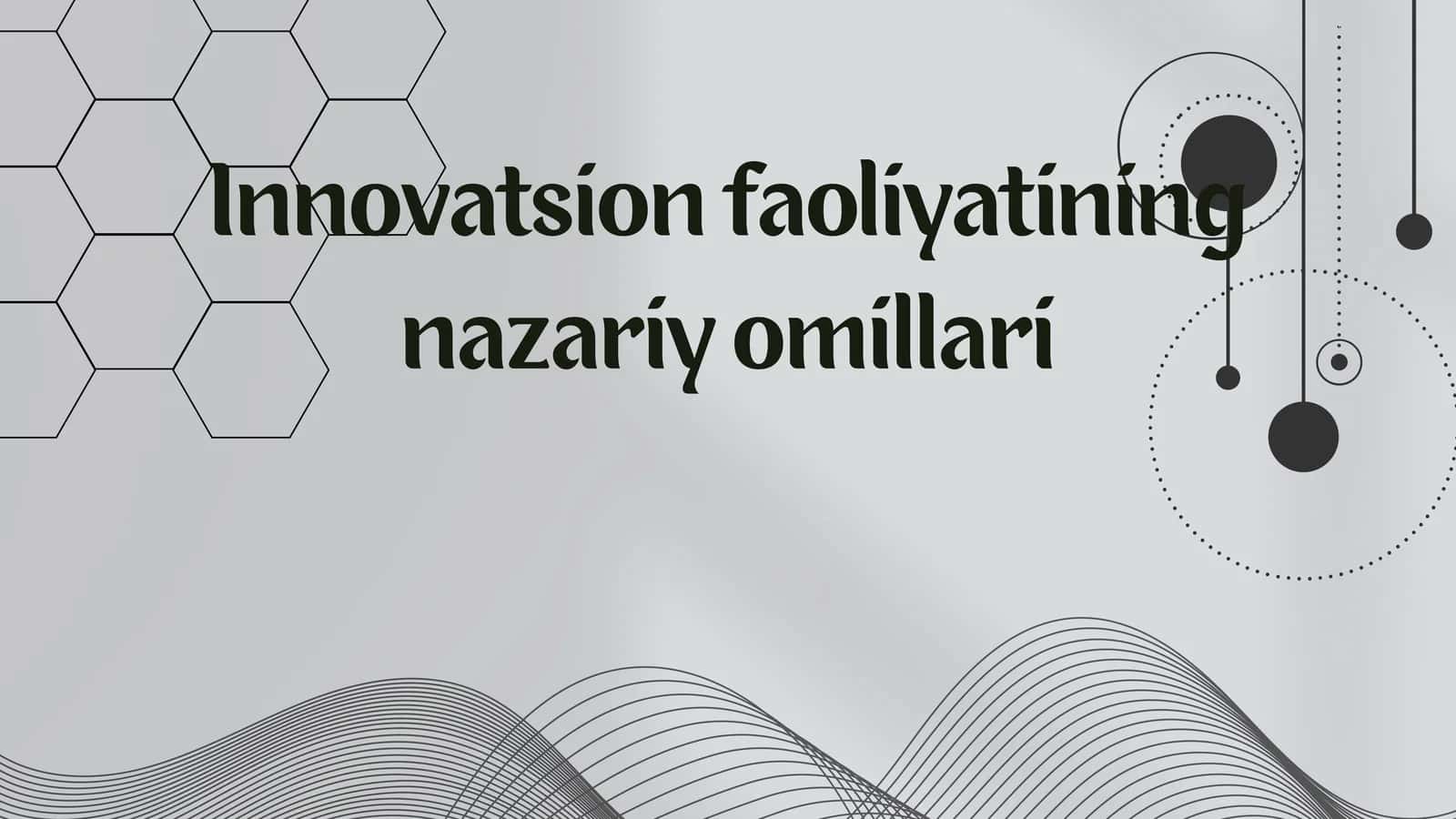 Innovatsion faoliyatining nazariy omillari 1