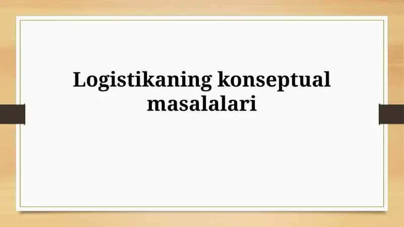 Logistikaning konseptual masalalari 1