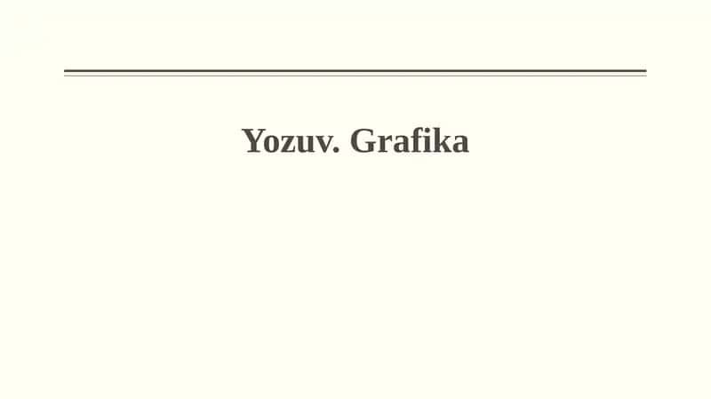 Yozuv. Grafika 1