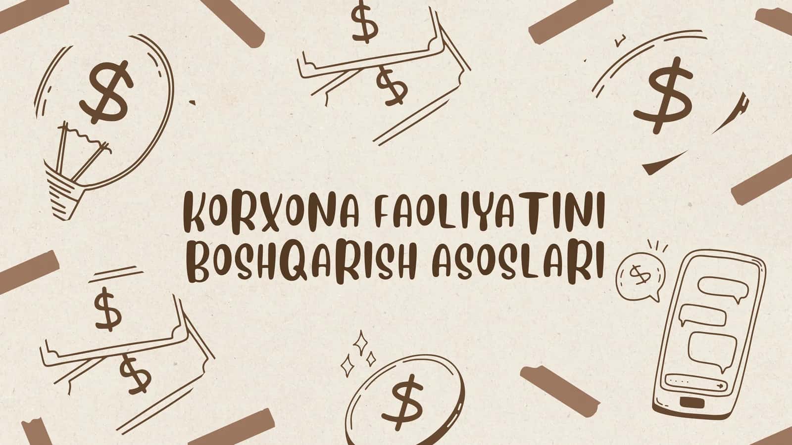 KORXONA FAOLIYATINI BOSHQARISH ASOSLARI 1