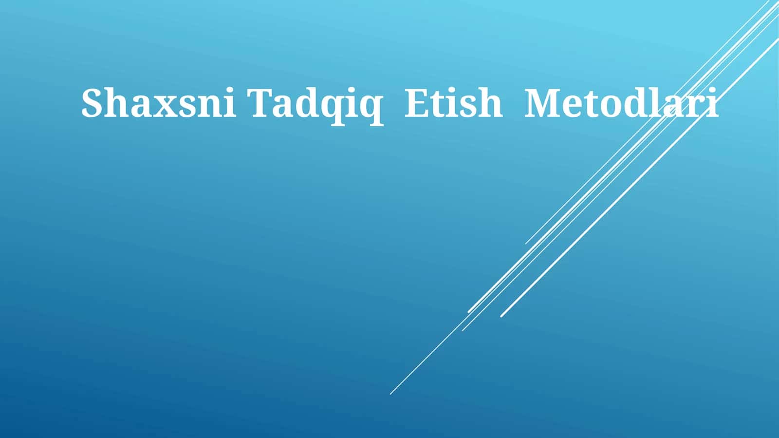 Shaxsni Tadqiq Etish Metodlari 1