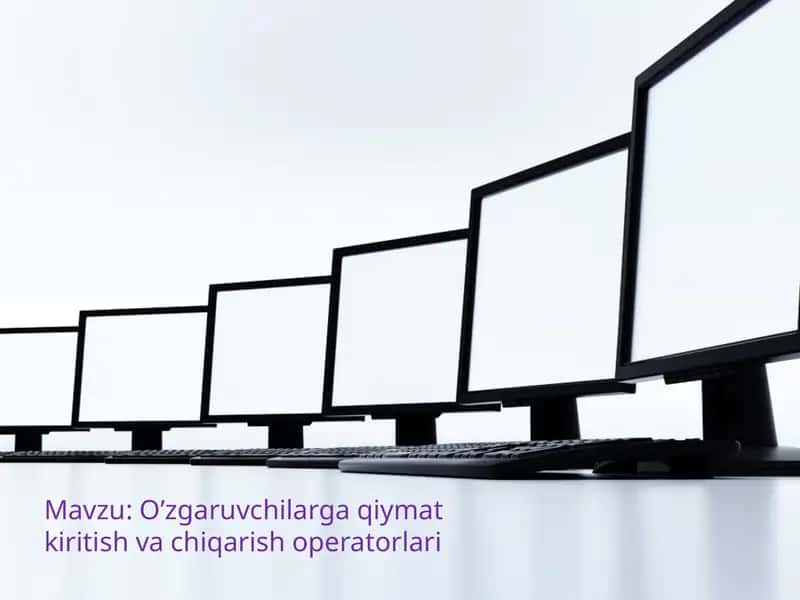 O’zgaruvchilarga qiymat kiritish va chiqarish operatorlari 1
