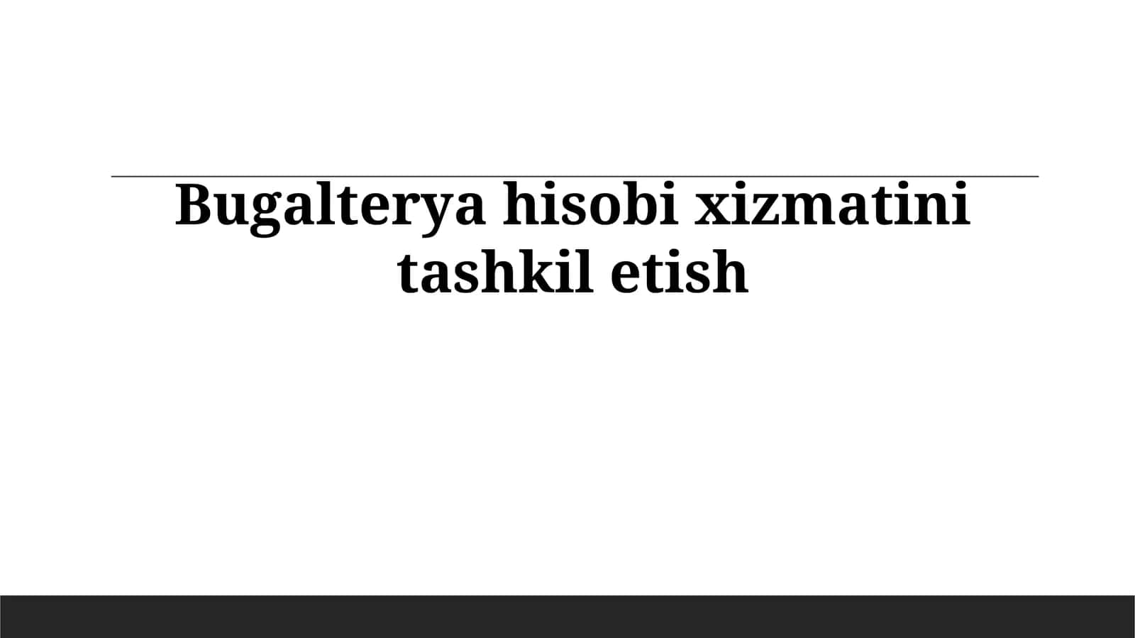 Bugalterya hisobi xizmatini tashkil etish 1