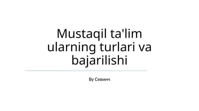 Mustaqil ta'lim ularning turlari va bajarilishi 1