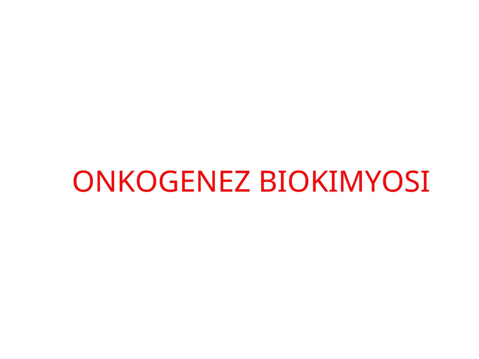 ONKOGENEZ BIOKIMYOSI 1