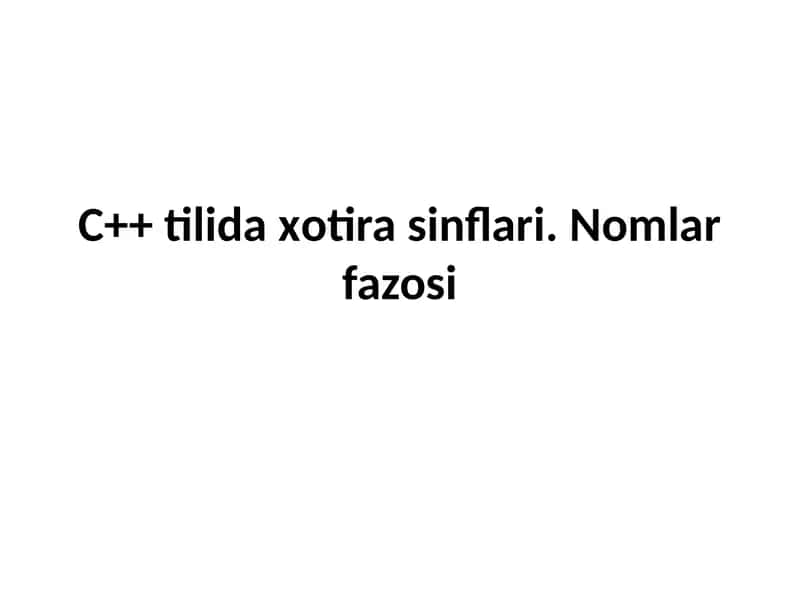 C++ tilida xotira sinflari. Nomlar fazosi 1
