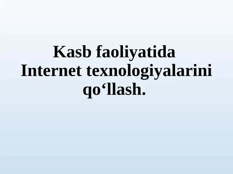 Kasbiy faoliyatda Internet texnologiyalarini qo‘llash 1