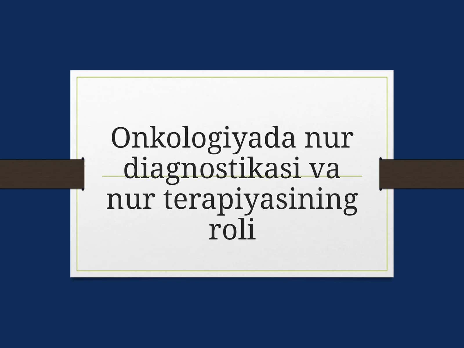 Onkologiyada nur diagnostikasi va nur terapiyasining roli 1