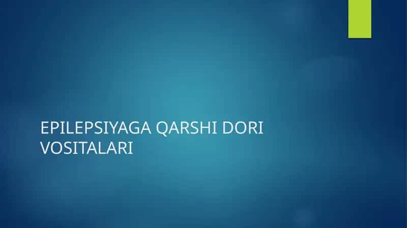 EPILEPSIYAGA QARSHI DORI VOSITALARI 1