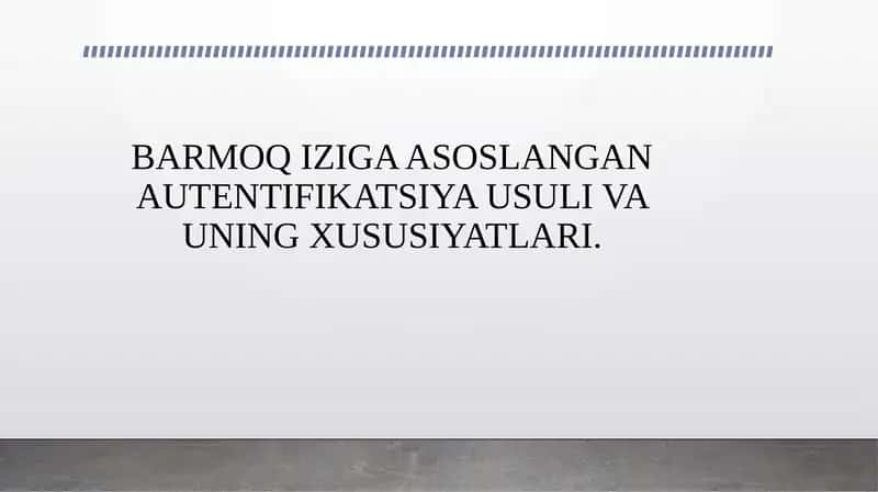 BARMOQ IZIGA ASOSLANGAN AUTENTIFIKATSIYA USULI VA UNING XUSUSIYATLARI. 1
