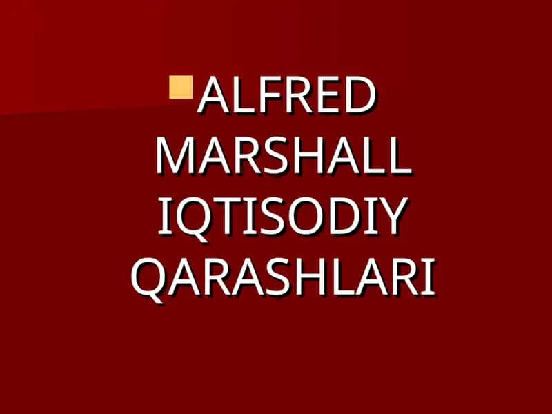 ALFRED MARSHALL IQTISODIY QARASHLARI 1