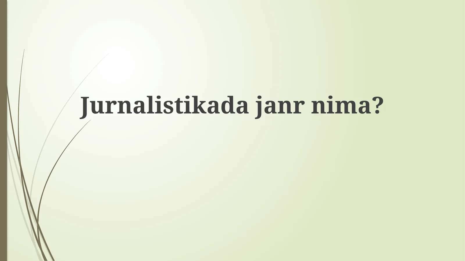 Jurnalistikada janr nima? 1