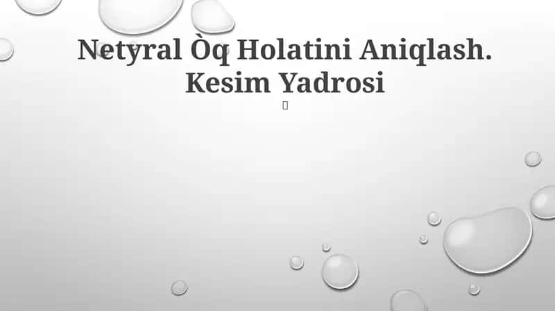 Netyral Òq Holatini Aniqlash. Kesim Yadrosi 1