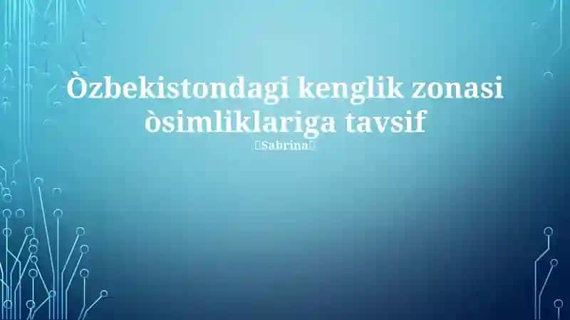 Òzbekistondagi kenglik zonasi òsimliklariga tavsif