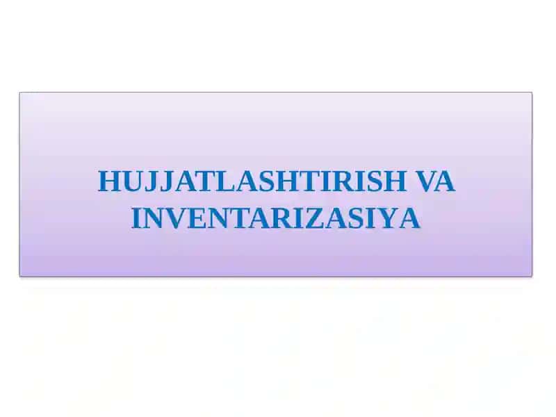 HUJJATLASНTIRISН VA INVENTARIZASIYА
