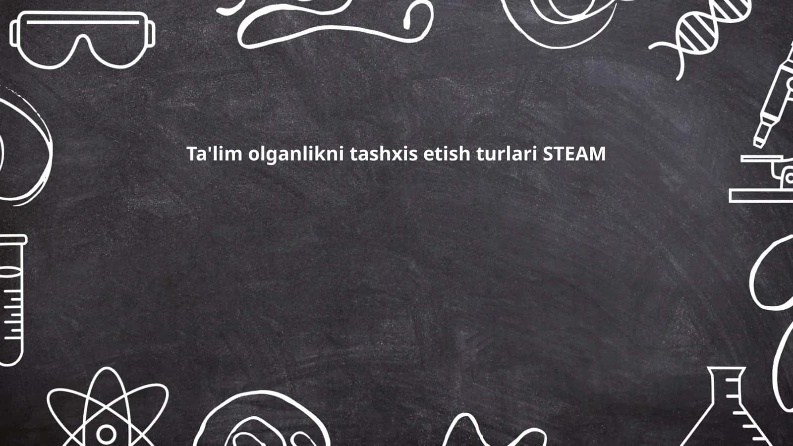 Ta'lim olganlikni tashxis etish turlari STEAM 1