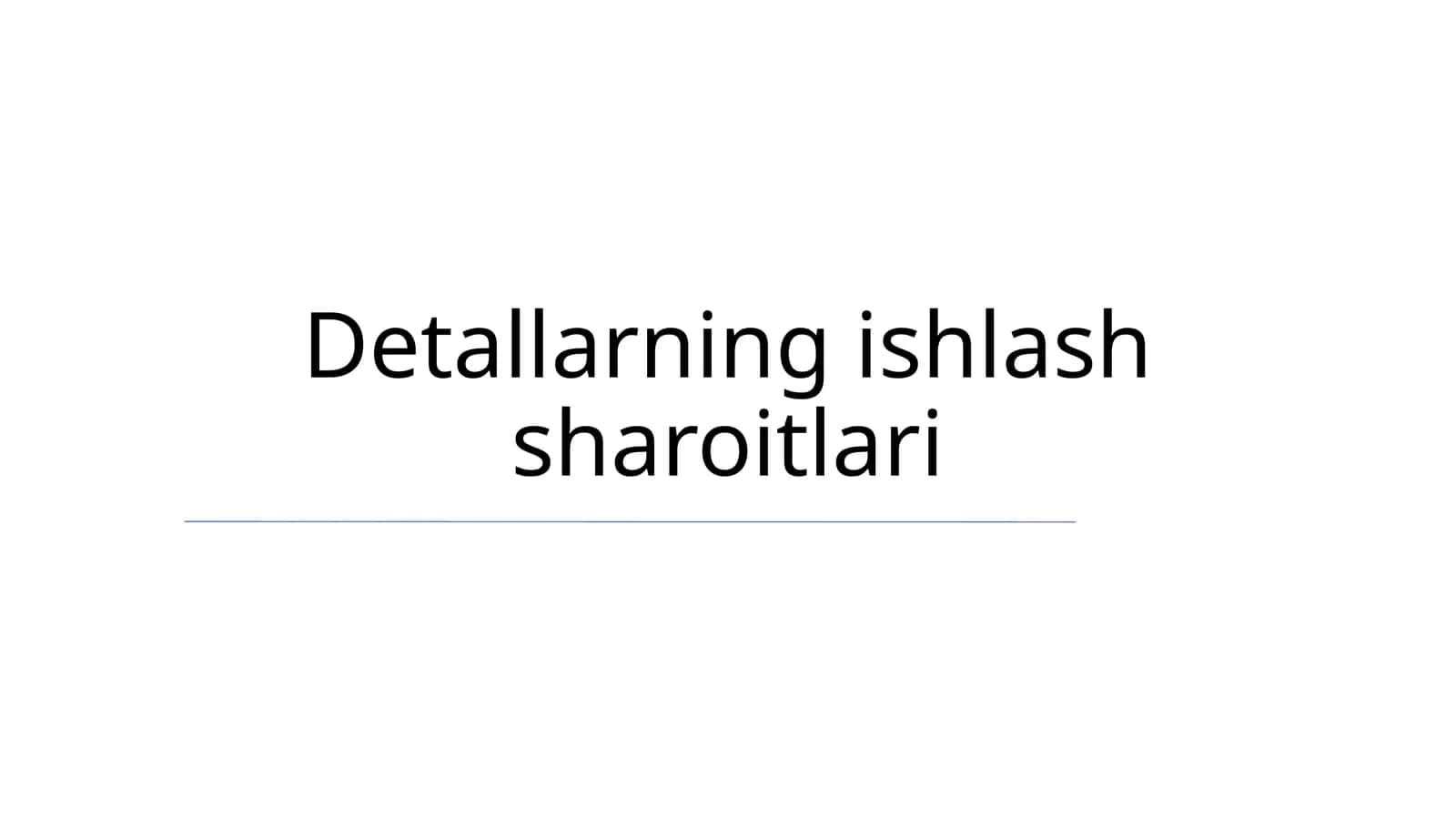 Detallarning ishlash sharoitlari 1