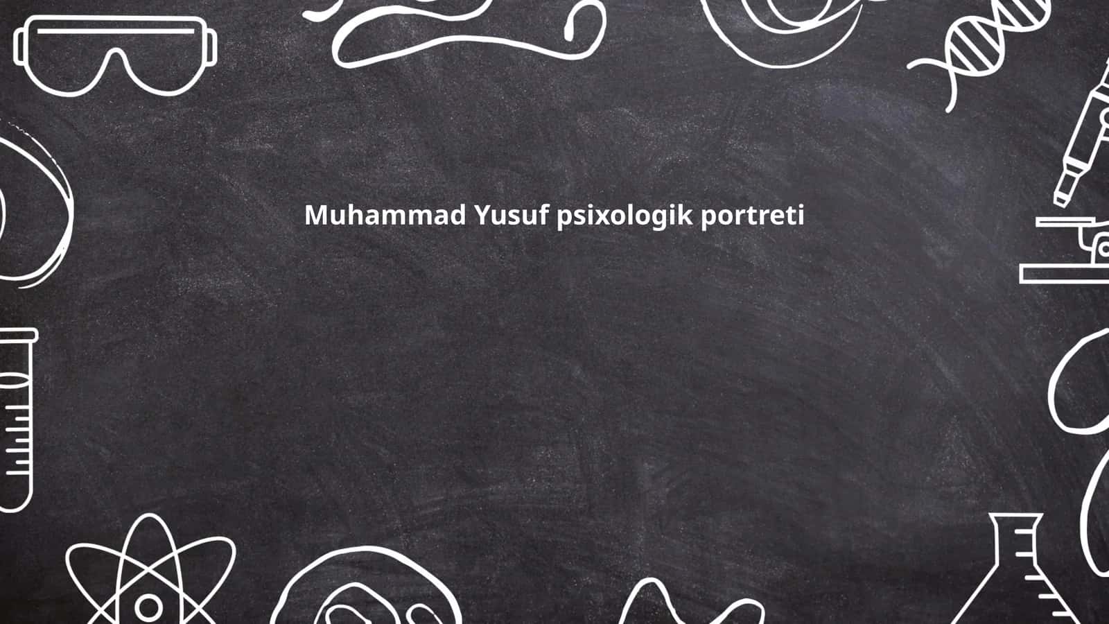 Muhammad Yusuf psixologik portreti 1