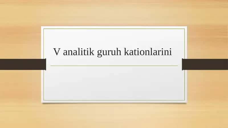 V analitik guruh kationlarini 1