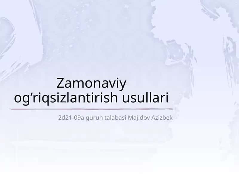 Zamonaviy og’riqsizlantirish usullari 1