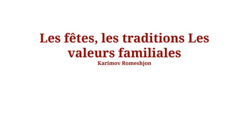 Les fêtes, les traditions Les valeurs familiales 1