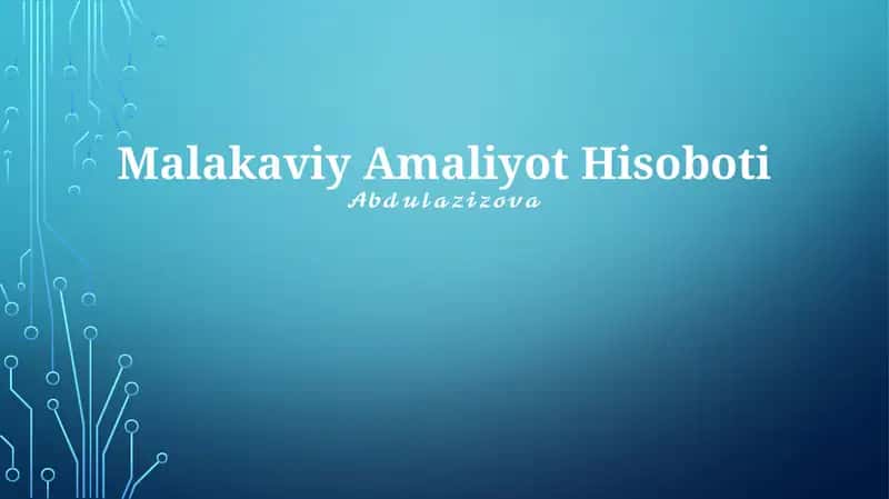 Malakaviy Amaliyot Hisoboti 1