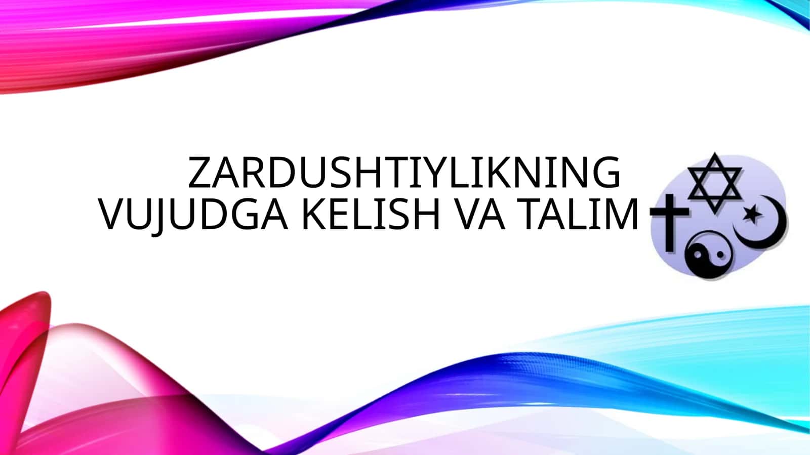 Zardushtiylikning vujudga kelish va talimoti 1