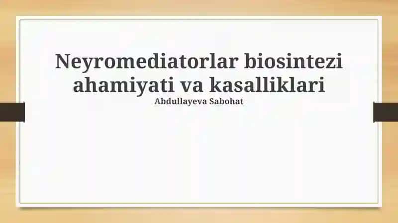 Neyromediatorlar biosintezi ahamiyati va kasalliklari