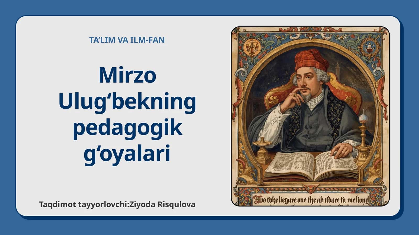 Mirzo Ulug‘bekning pedagogik g‘oyalari 1