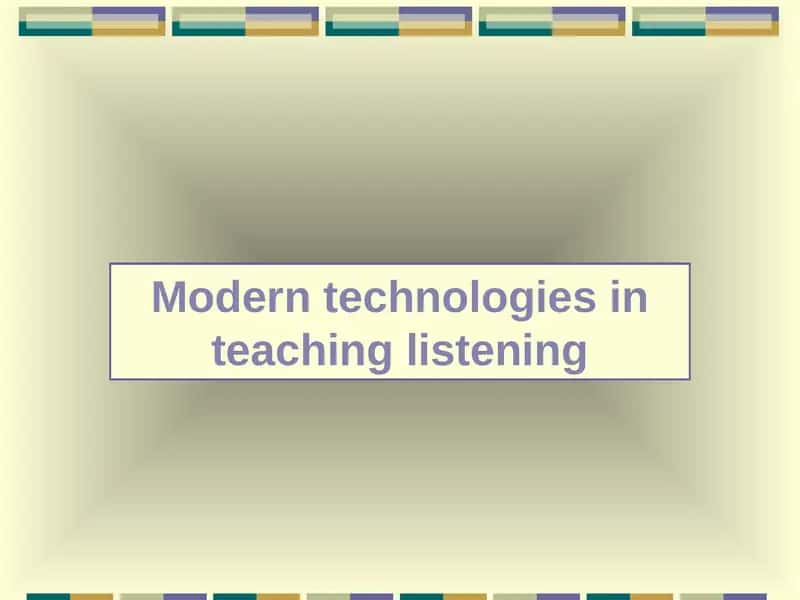 Modern technologies in teaching listening 1