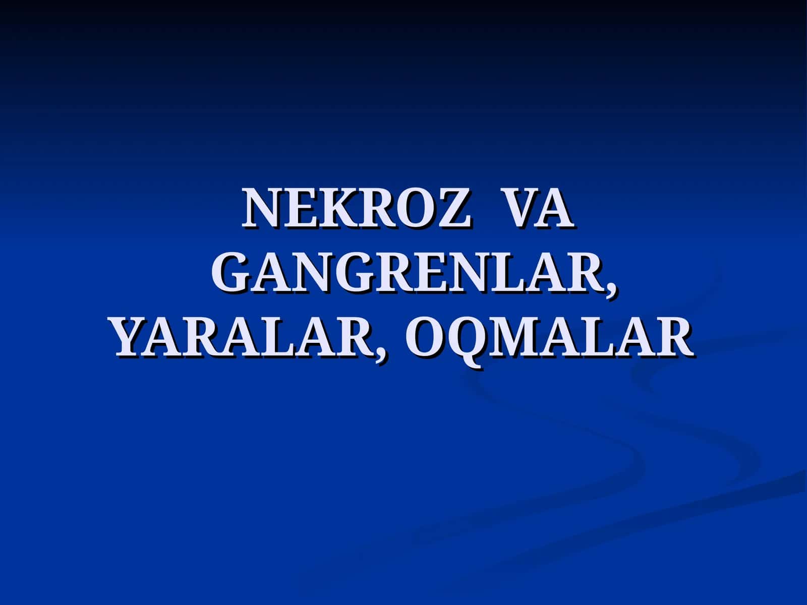 NEKROZ VA GANGRENLAR, YARALAR, OQMALAR 1