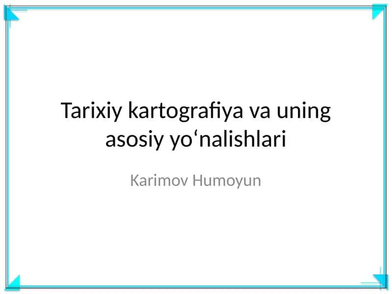 Tarixiy kartografiya va uning asosiy yoʻnalishlari 1
