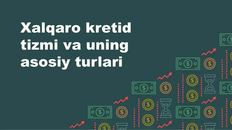 Xalqaro kretid tizmi va uning asosiy turlari 1