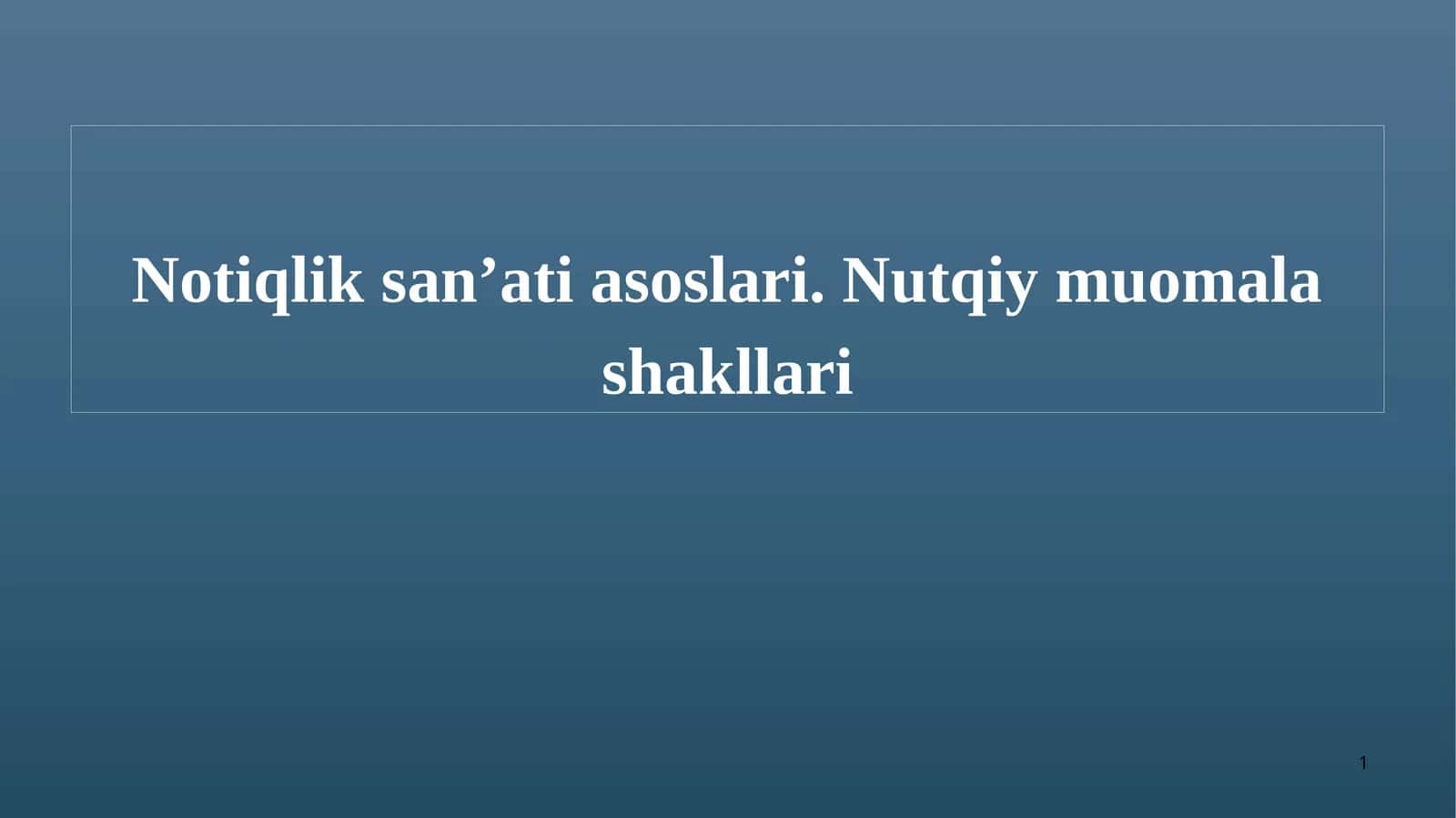 Notiqlik san’ati asoslari. Nutqiy muomala shakllari 1