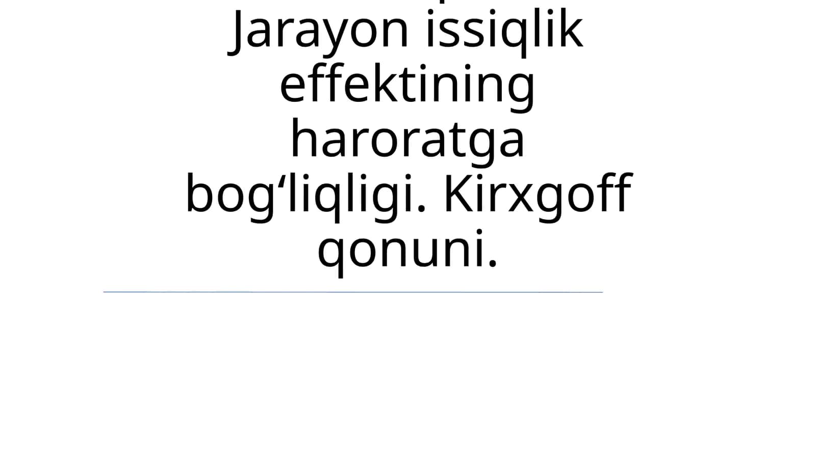 Issiqlik va ish; izotermik, izoxorlik, izobarlik jaroyonlar. Termodinamikaning nolinchi qonuni. Jarayon issiqlik effektining haroratga bogʻliqligi. Kirxgoff qonuni 1