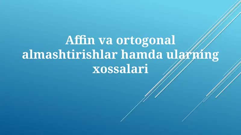 Affin va Ortogonal Transformatsiyalar 1